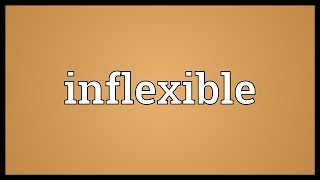 Inflexible Meaning [upl. by Aloz]