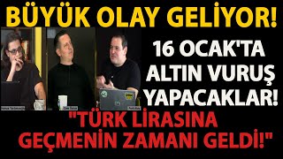 BÜYÜK OLAY GELİYOR 16 OCAKTA ALTIN VURUŞ YAPACAKLAR quotTÜRK LİRASINA GEÇMENİN ZAMANI GELDİquot [upl. by Nessie]