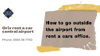 《Orix RentaCar Central Airport》How to go outside the airport [upl. by Menard]