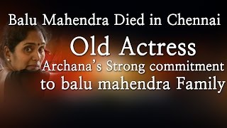 Balu Mahendra Died in Chennai  Old Actress Archanas Strong commitment to balu mahendra Family [upl. by Aihpledalihp]