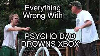 Everything Wrong With Psycho Dad Drowns Xbox [upl. by Nrevel]