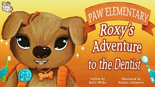 ROXYS ADVENTURE TO THE DENTIST BY KATIE MELKO  KIDS BOOKS READ ALOUD  BE BRAVE AT THE DENTIST [upl. by Barthel44]