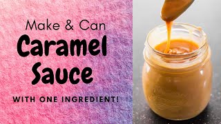 Make amp Can Caramel Sauce  Canning Tutorials [upl. by Lothaire959]