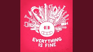 Everything Is Fine [upl. by Asserat]