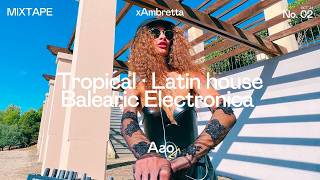 xAmbretta · soulful latin · tropical balearic electronica tribal spanish afro house · Anoeses [upl. by Tnelc852]