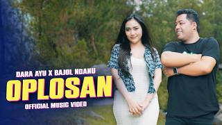 OPLOSAN  Dara Ayu X Bajol Ndanu  Tutupen Botolmu tutupen Oplosanmu Official Music Video [upl. by Wiltsey950]