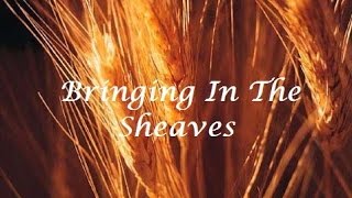 Bringing In The Sheaves Lyrics [upl. by Yentruok]