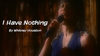 Whitney Houston  I Have Nothing Lyrics [upl. by Ennaira455]