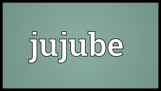 Jujube Meaning [upl. by Leasim]