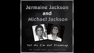 Jermaine and Michael Jackson  Tell Me Im Not Dreaming 84 Xtended MikaL Mix Creations 2018 [upl. by Alyek]