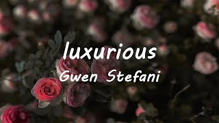 Gwen Stefani  Luxurious Lyrics [upl. by Petula]