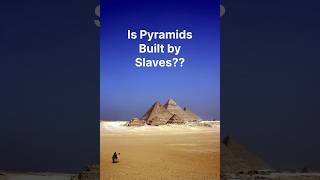 Is pyramids built by slaves history pyramid shorts [upl. by Sandro709]