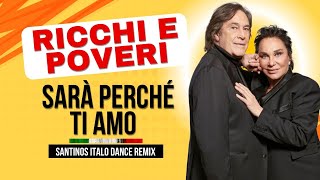 Ricchi e Poveri  Sarà perché ti amo Santinos Italo Dance Remix 2024 [upl. by Nomzaj]