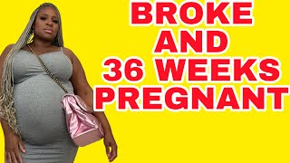 BROKE 😩 amp 36 WEEKS PREGNANT 🤰🏽 [upl. by Annmarie]