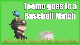 Teemo goes to a Baseball match [upl. by Pasho939]