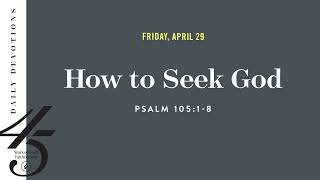 How to Seek God – Daily Devotional [upl. by Rockwell]