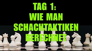 Tag 1 Wie Man Schachtaktiken Berechnet – 10TageSchachHerausforderung [upl. by Aciretehs]