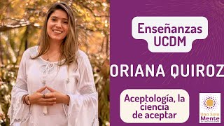 Aceptología la ciencia de aceptar con Oriana Quiroz [upl. by Eseilana41]