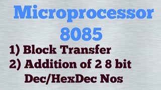 Microprocessor 8085 Basic programming blocktransfer addition hexdecimal [upl. by Awra30]