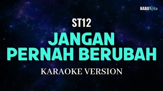 ST12  Jangan Pernah Berubah Karaoke Pop [upl. by Wesley4]