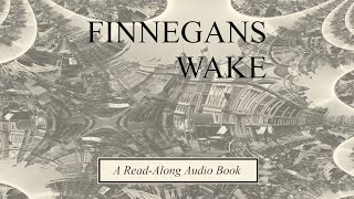 Finnegans Wake  A ReadAlong Audiobook I1 [upl. by Ethelind]