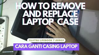 Cara Mengganti Casing Laptop Fujitsu Lifebook Serie T  How to Replace Laptop Case Fujitsu Lifebook [upl. by Lertnahs]