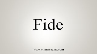 How To Say Fide [upl. by Martinson]