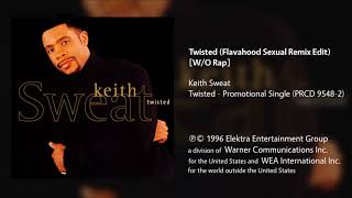 Keith Sweat  Twisted Flavahood Sexual Remix Edit Without Rap [upl. by Tacklind]