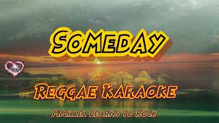 Someday  Michael Learns to Rock Reggae karaoke version [upl. by Latoya705]