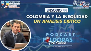 COLOMBIA Y LA INEQUIDAD  UN ANÁLISIS CRÍTICO  Ep 24 Podcast Píldoras del Saber 💊 [upl. by Onaicnop]