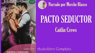 Audiolibro PACTO SEDUCTORNovela de amor narrada por Merche Blasco para AUDIOLIBROS Y AUDIONOVELAS [upl. by Eniwtna]