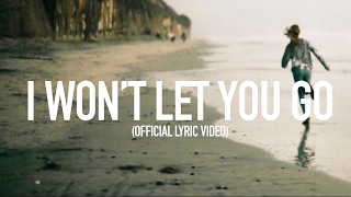 I Wont Let You Go  Official Lyric Video [upl. by Yatnohs288]