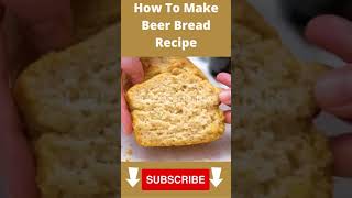 How To Make Beer Bread Recipe shorts bread [upl. by Itagaki]