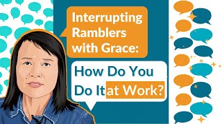 Interrupting Ramblers with Grace How Do You Do It at Work [upl. by Ugo794]