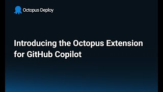 Introducing the Octopus Extension for GitHub Copilot [upl. by Eilsel]