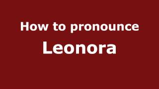 How to Pronounce Leonora  PronounceNamescom [upl. by Ignacius25]