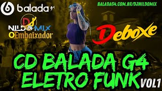 CD BALADA G4 ELETRO FUNK DEBOXE Dj Nildo Mix o Embaixador 2024 VOL1 [upl. by Kolivas43]