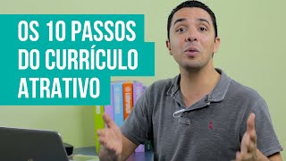 REVELADO  OS 10 PASSOS DO CURRÍCULO ATRATIVO [upl. by Cece]