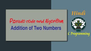 HINDI 1 Pseudo Code and Algorithm Addition of Two Numbers [upl. by Leafar]