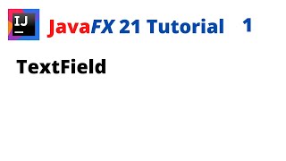 JavaFX 21 Tutorial 1  TextField [upl. by Karena]