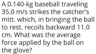 A 0140kg baseball traveling 350 ms strikes the catchers mitt which in bringing the ball to rest [upl. by Leinto]