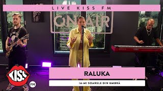 RALUKA  Iami soarele din umbra Live  KISS FM [upl. by O'Gowan]