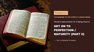 Get On To Perfection  Maturity Part II — Christs Instructions to a Dying Church [upl. by Bick]