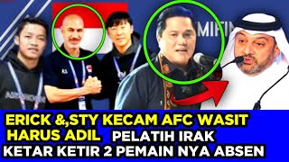 ERICK THOHIR amp STY KECAM AFC WASIT HARUS ADIL PELATIH IRAK KETAR KETIR 2 PEMAIN NYA ABSEN [upl. by Barbaraanne]