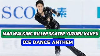 Mad Walking Killer Skater  Yuzuru Hanyu Inspired Ice Dance Anthem [upl. by Slin635]