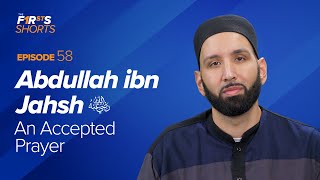 Abdullah ibn Jahsh ra An Accepted Prayer  The Firsts  Dr Omar Suleiman [upl. by Alita]