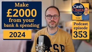 Make £2000 from your bank and spending in 2024  Cash Chats podcast ep353 [upl. by Tonia838]