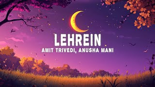 Amit Trivedi  Lehrein Lyrics ft Anusha Mani [upl. by Glynis]