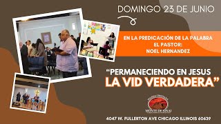 “PERMANECIENDO EN JESUS LA VID VERDADERA”PASTOR NOEL HERNANDEZ [upl. by Hoffman]