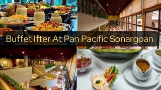 Ifter Buffet At Pan Pacific Sonargoan Dhaka [upl. by Ahsap]